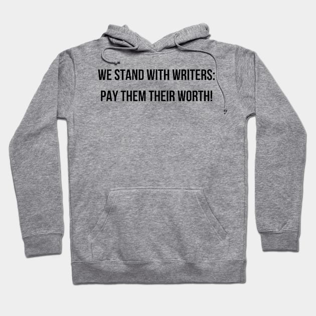 We Stand With Writers: Pay Them Their Worth! Hoodie by Elongtees